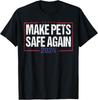 Make Pets Safe Again Funny 2024 Presidential Election T-Shirt Unisex T-Shirt