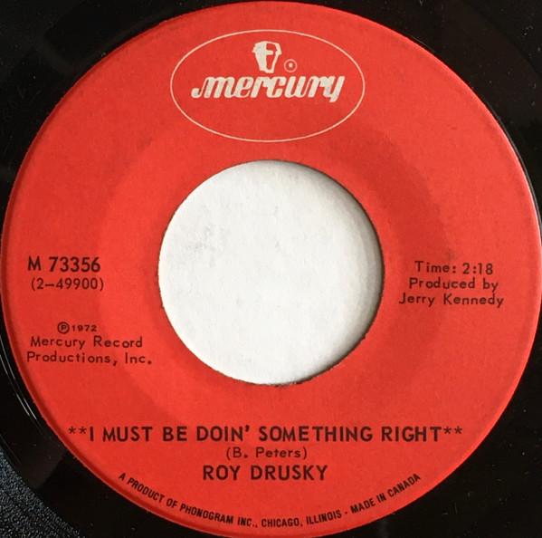 

7inch Record ROY DRUSKY - I Must Be Doin Something Right / A M73356 MERCURY 1972 Canada Country/Folk Used