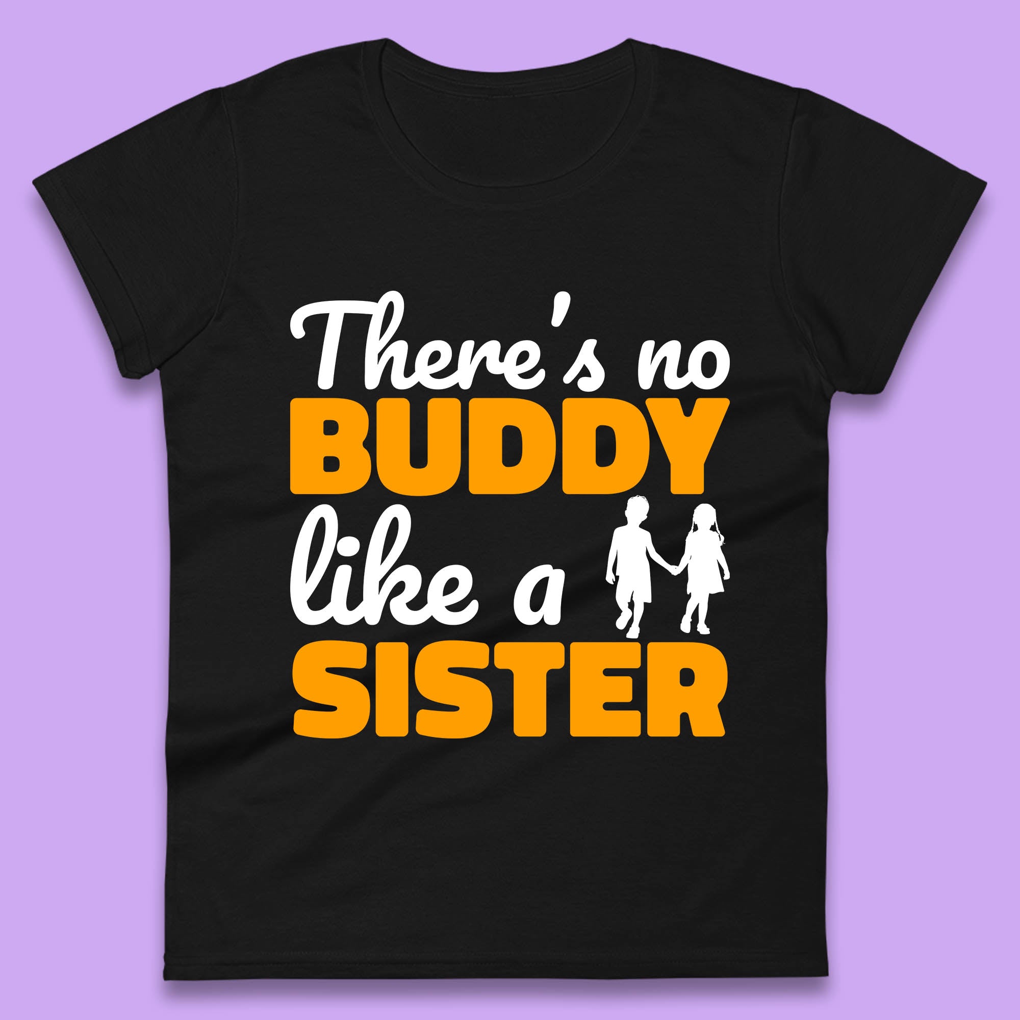 There s No Buddy Like A Sister Funny Siblings Novelty Best Buddy Sister Quote Womens Tee T Shirt Mens Tops Unisex Top XL
