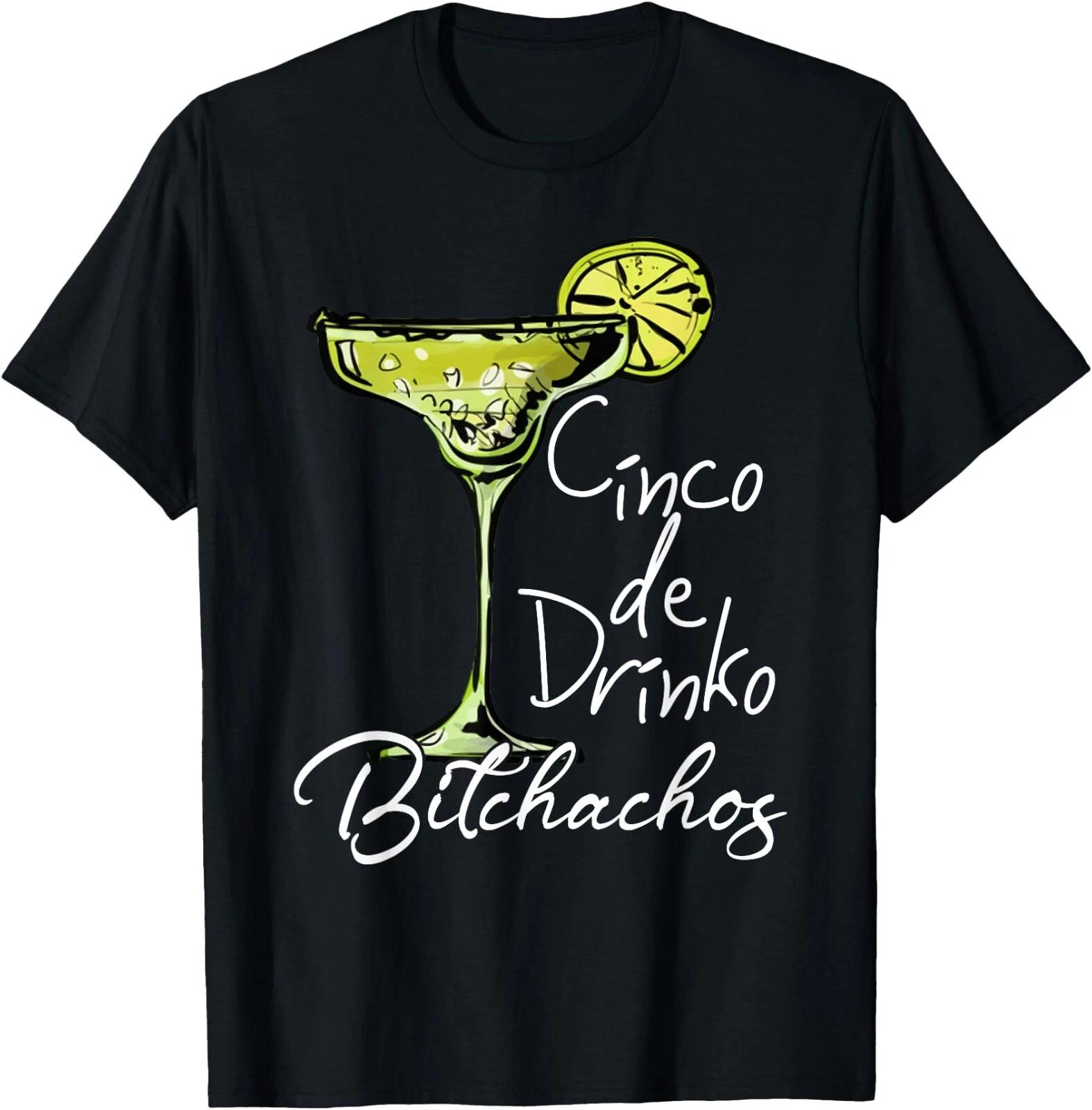 Cinco De Drinko Bitchachos Funny Cinco De Mayo Drinking T-Shirt , Unisex Tee XXXL