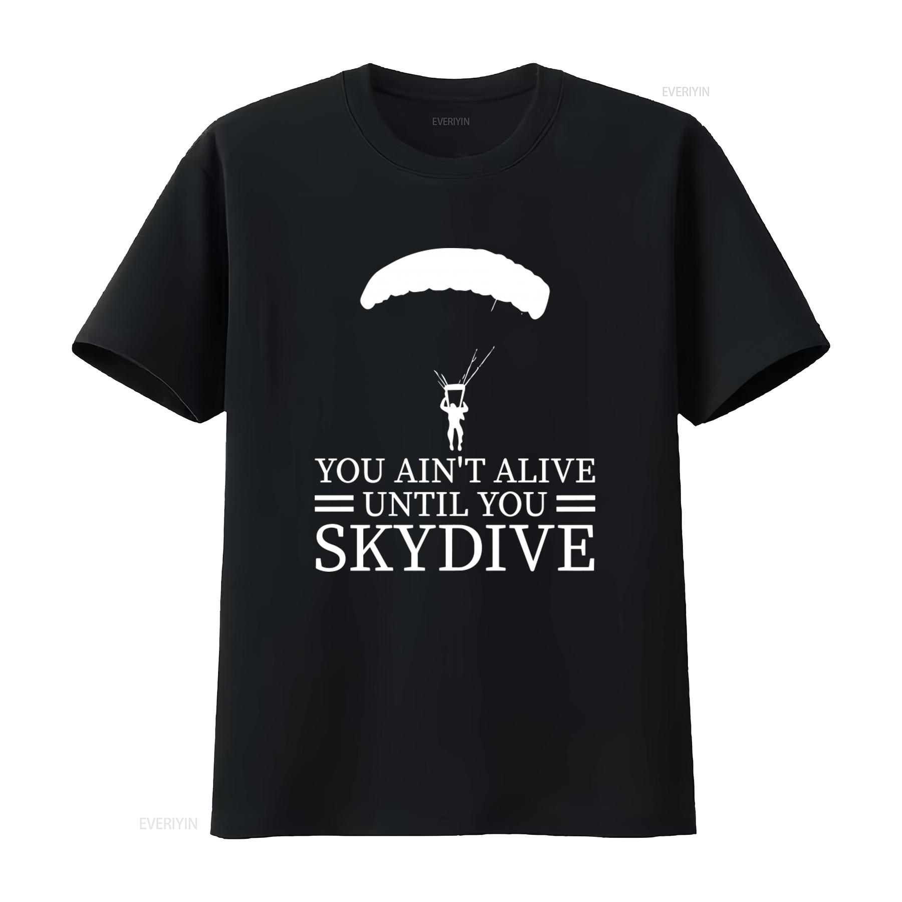 

Mens You Aint Alive Until Skydive Extreme Sports Outdoor T Shirt S 5XL vintage Washed Slightly fashion Top For Everyday Wear 4XL
