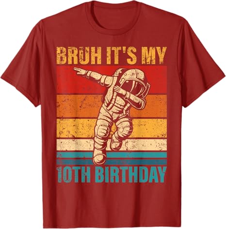 10 Year Old Birthday Astronaut Bruh Its My 10th Birthday TShirt Unique Novelty Gift Vintage Dabbing Astronaut Saying Tee Tops S