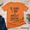 Funny of Course I Talk To Myself Sometimes I Need Expert Advice Graphic T-shirt Men Casual Tshirt Fashion Summer T Shirt Clothes
