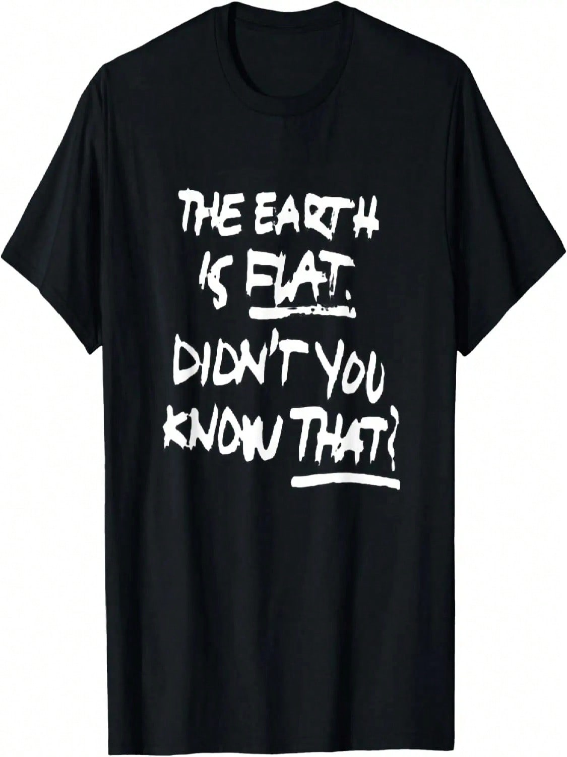 THE EARTH IS FLAT DIDN T YOU KNOW THAT_ T-Shirt S разноцветный