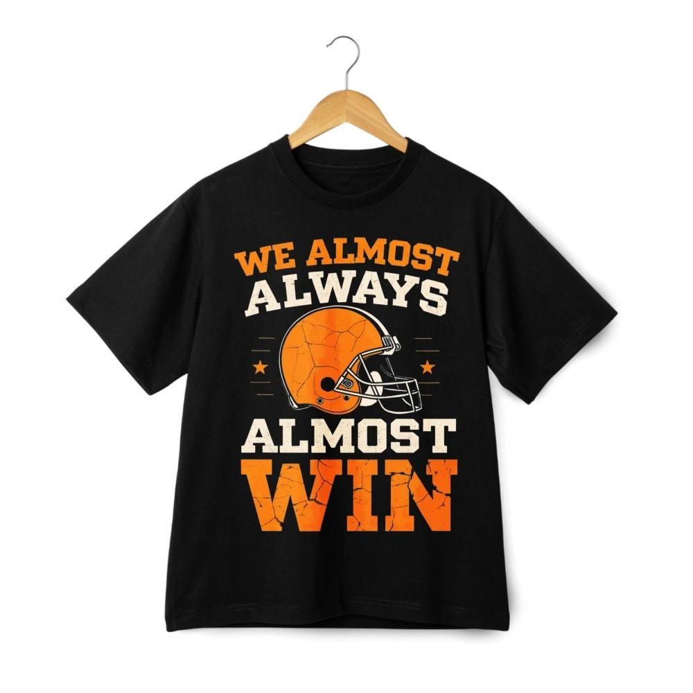 Football Humor Graphic T Shirt We Almost Always Almost Win Tee Unisex XL