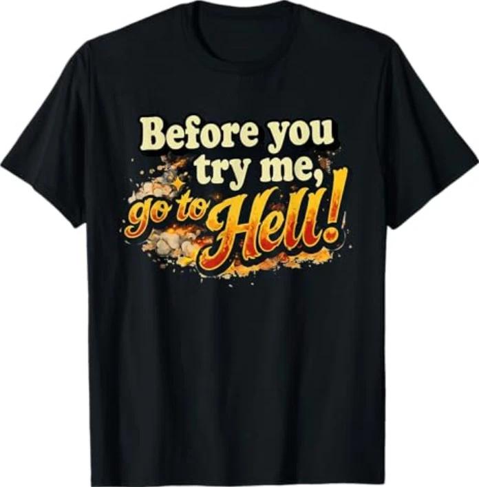 Before You Try Me Go To Hell Tshirt S