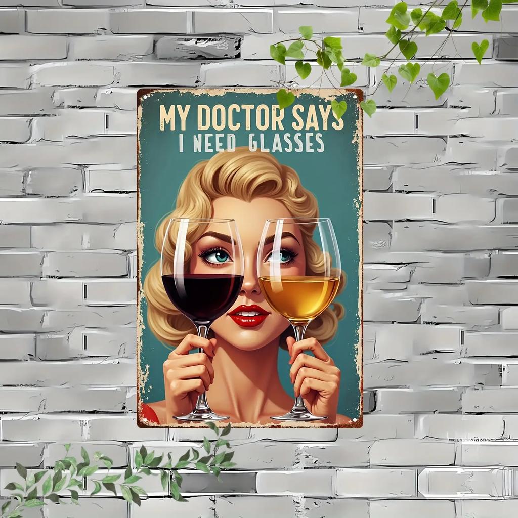 Retro xin Metal Tin Sign My Doctor Said I Need Glasses Wall Art Blonde Woman Wine Glass Bar Pub Home Kitchen Decor