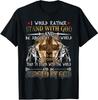 I Would Rather Stand With God Knight Templar T-Shirt Size S-5XL