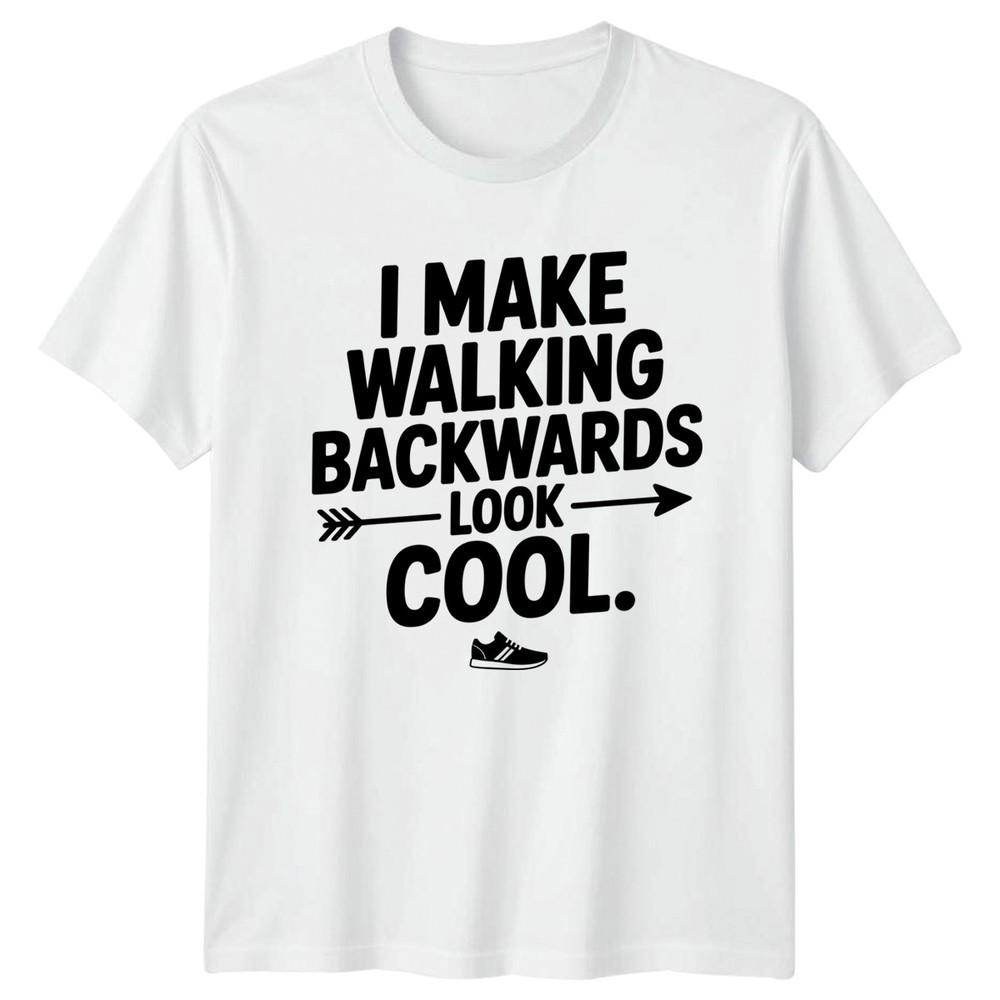 I Make Walking Backwards Unisexs TShirt Humor S