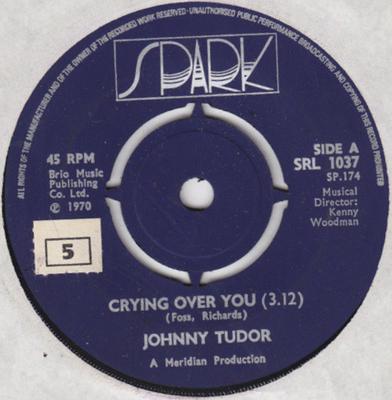 7inch Record JOHNNY TUDOR - Crying Over You SRL1037 Spark 1970 UK Pop Used