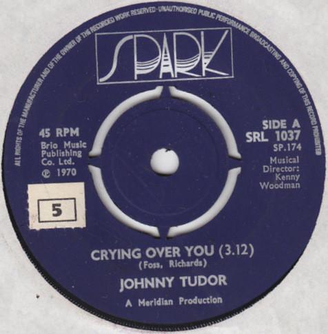 

7inch Record JOHNNY TUDOR - Crying Over You SRL1037 Spark 1970 UK Pop Used