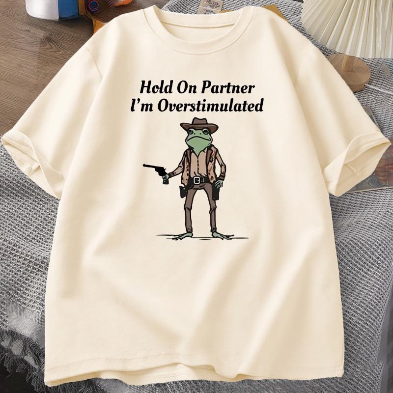Unisexs Tshirt Hold On Partner Im Overstimulated Funny Meme Graphic T Shirts Cowboy Frog T Shirt Fashion Cotton Short Sleeve Top