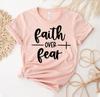 Faith Over Fear T-shirt, Christian Shirts, Religious Top, Motivational Tee, Faith Gift, Inspirational T-shirt, Women’s Christian Shirt