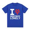 I Heart Love Destroy Lonely T Shirt Unisex Women Clothing Fashion Harajuku Opium Tshirt 100 Cotton Casual Cozy Oversized Tshirts