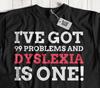 Unisex Funny Dyslexia T-shirt Tops Tees Unisex Dyslexic Joke Gifts & Learning Support Tees