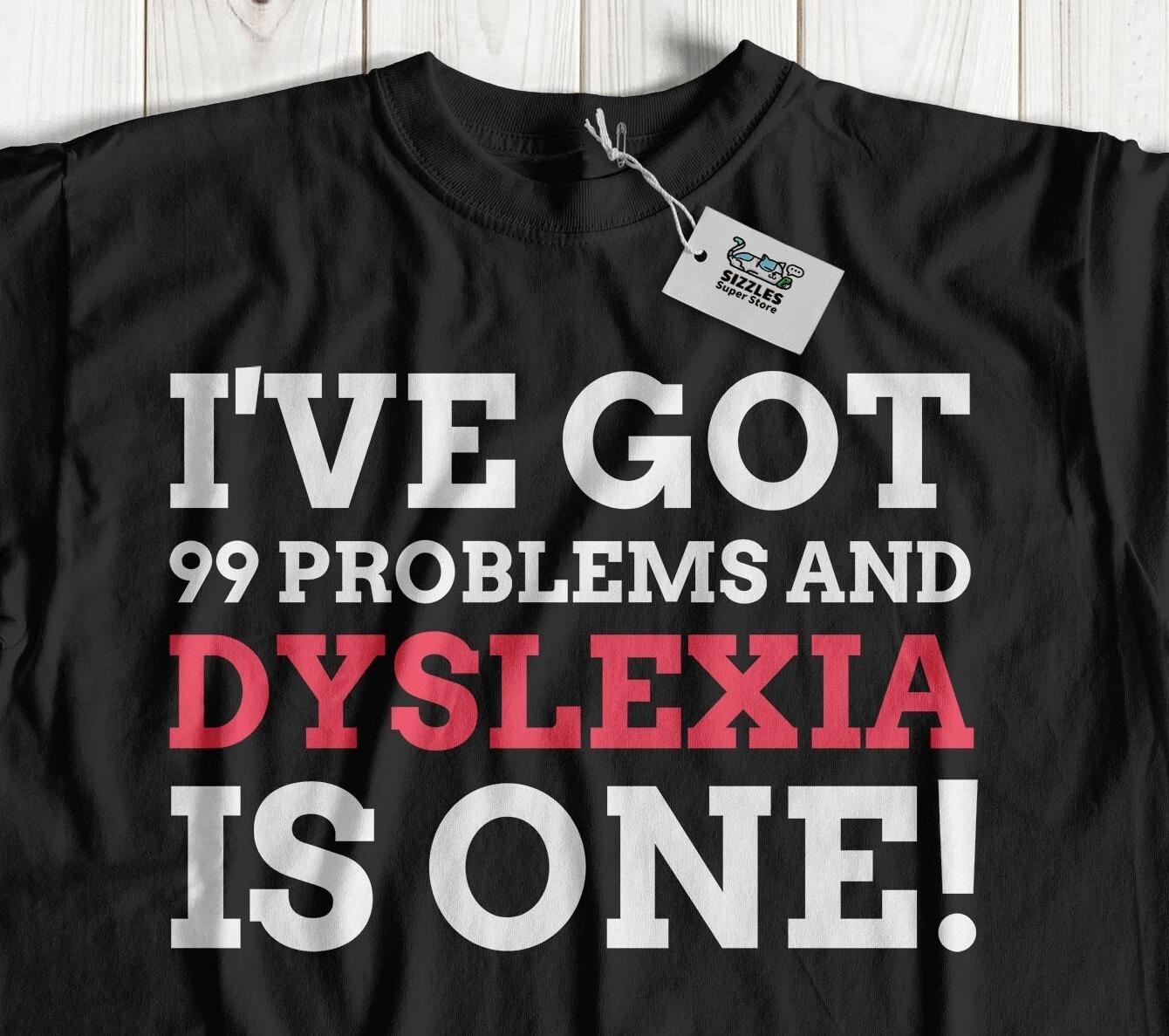 

Unisex Funny Dyslexia T-Shirt Dyslexic Joke Gifts & Learning Support Tees M