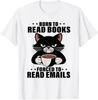 Geboren zum Bücherlesen Gezwungen, E-Mails zu lesen T-Shirt