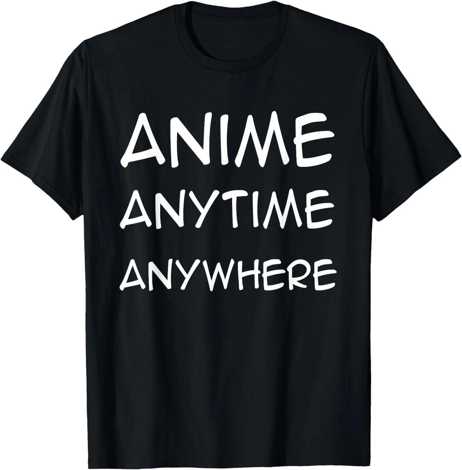 Anime Anytime Anywhere Funny Anime Men T-Shirt 3XL