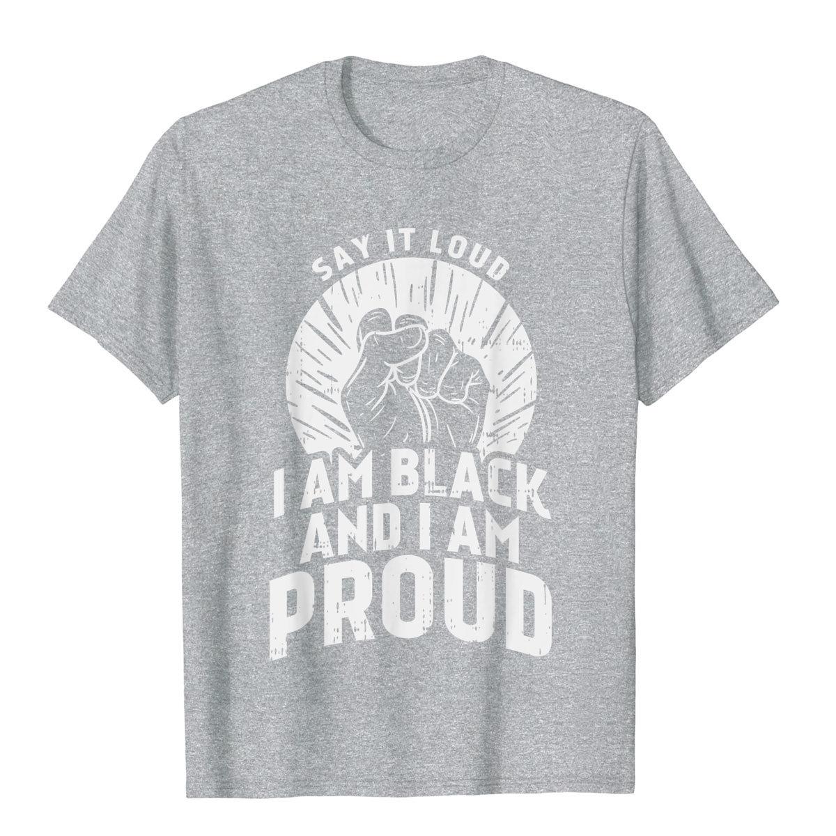 Say It Loud Black Proud Shirt History Month African Pride Cotton Summer Tops T Shirt On Sale Men Clothes Oversized Streetwear S