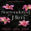 Surrendered To Him A Dark Romance Series by Michelle Conder... 9780263417531