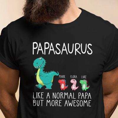 Personalized Papasaurus Like A Normal Grandpa But More Awesome Tshirt Funny Dad Shirt Gift for Dad Happy Fathers Day Gift 2025