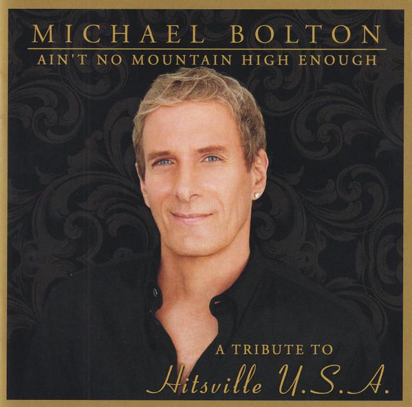 

CD MICHAEL BOLTON, RON POPE, BRIAN HOL - Ain t No Mountain High Enough: Trib 5099991204127 EMI Label Servi 2012 US Jazz Used
