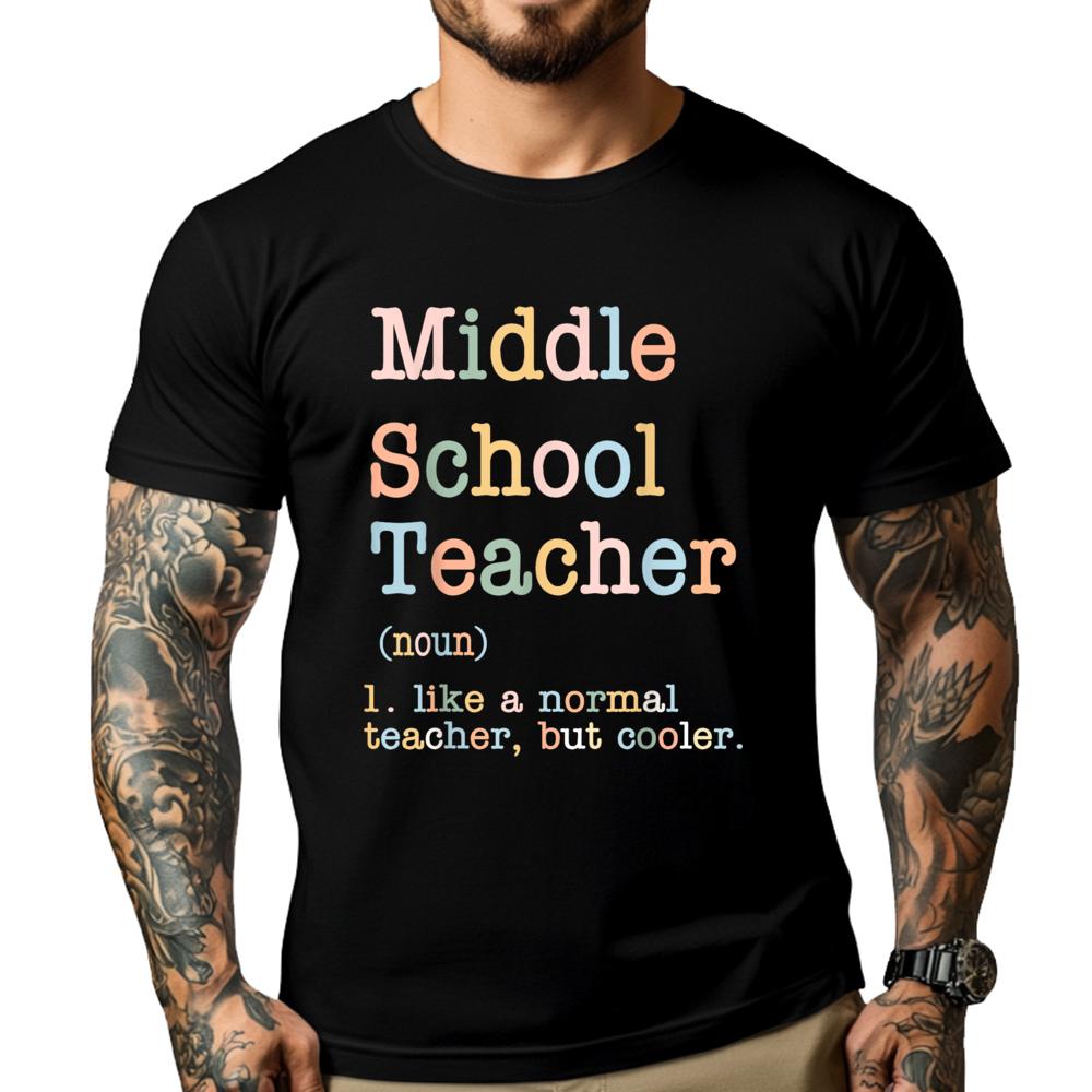 Middle School Teacher Like A Normal Teacher But Cooler Funny T Shirts Men Couples Band Tshirts Family