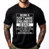 Funny Software Engineering Saying Being A Software Engineer Harajuku Man Gifts For Men Graphic T Shirt Comfortable Tshirts