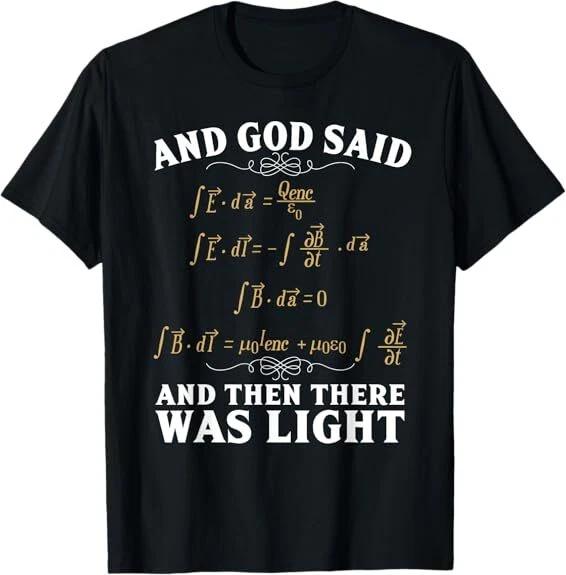 Men s and Women s T-shirts NEW LIMITED God Said And Then There Was Light Equation Math Geek T-Shirt S-3XL S