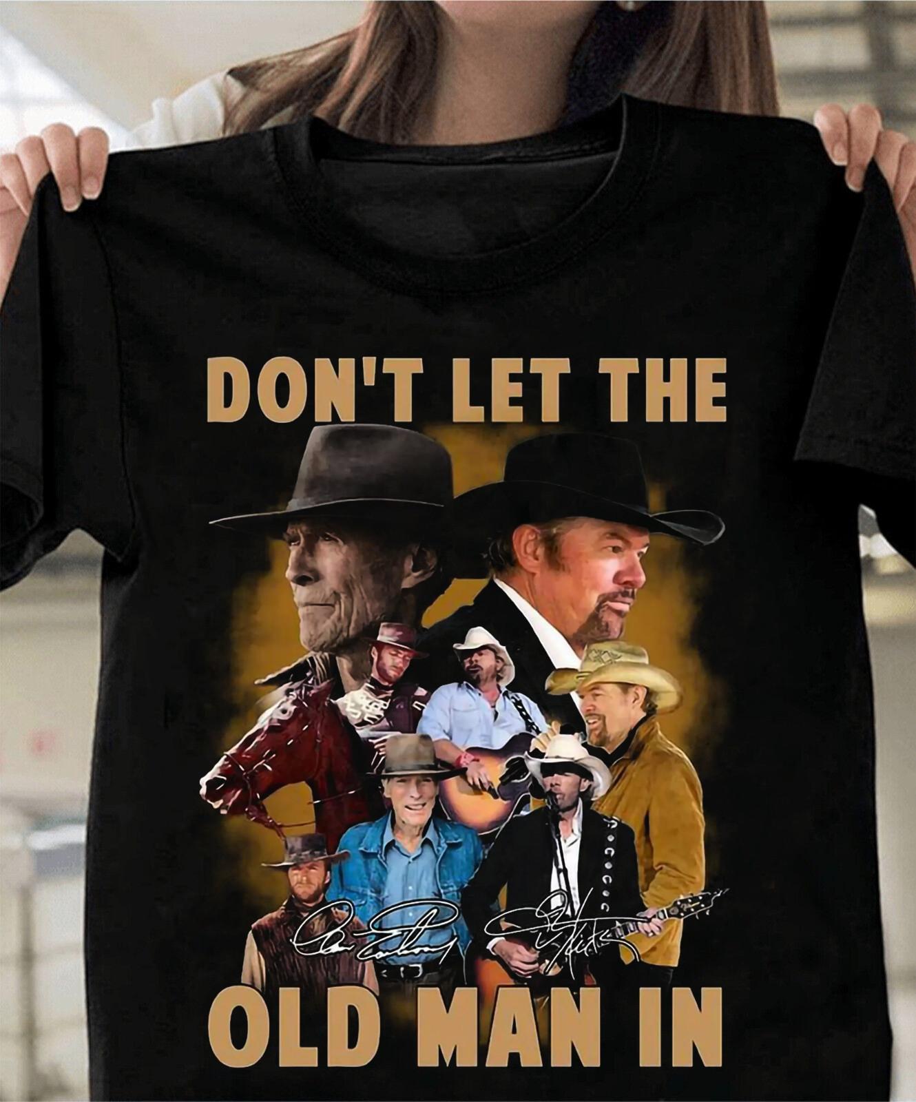 26 Don t Let The Old Man In Clint Eastwood T Shirt S-5XL TMB2527 Unisex T-Shirt XL