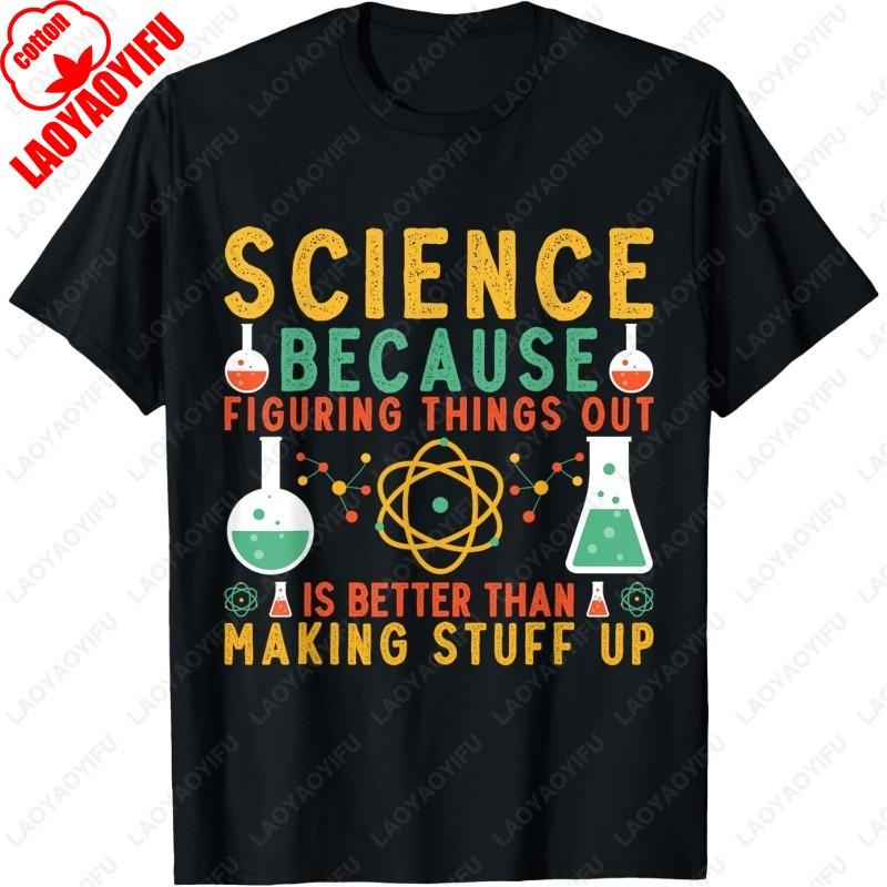 

Science Because Scientist Teacher Chemistry Physics Clothing for Men Women Cotton Tops Creative Trending Cool Funny Retro Tshirt S