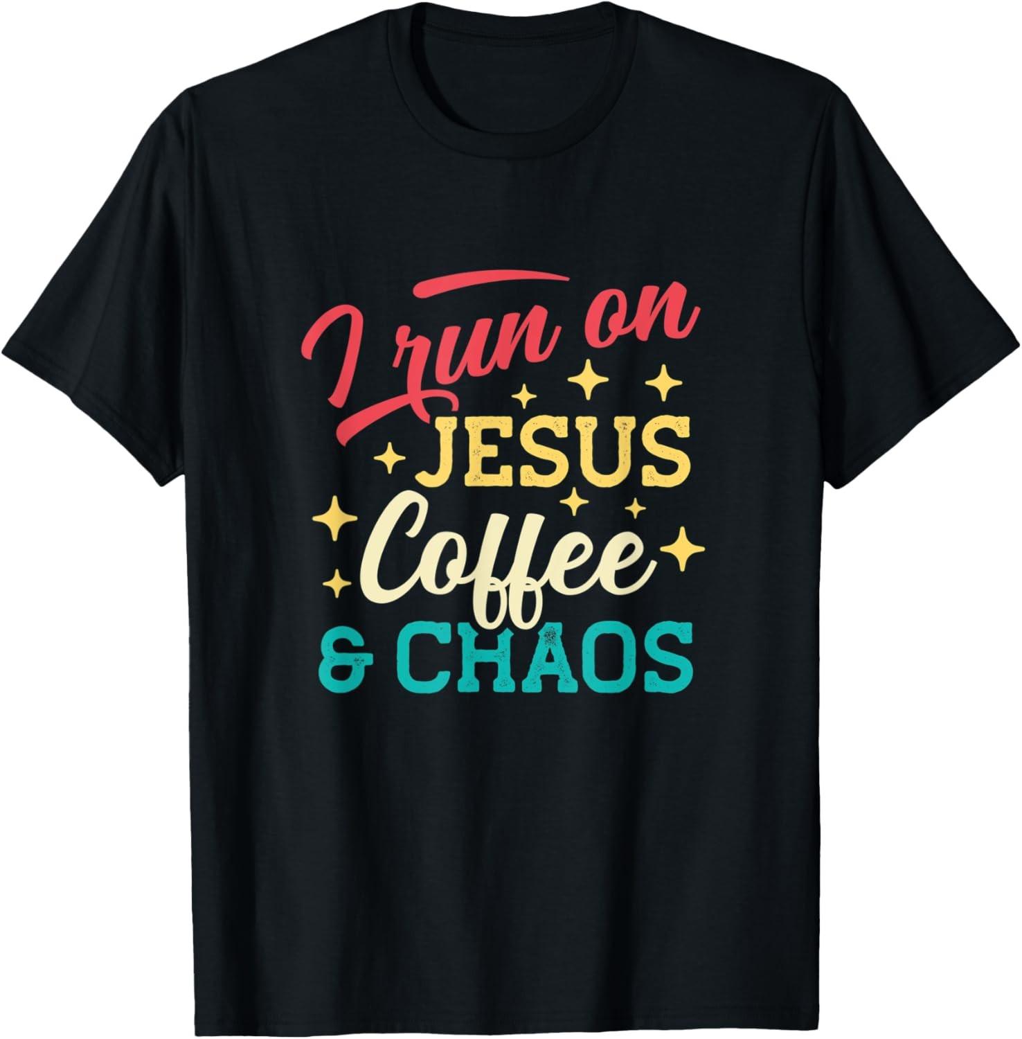I Run On Jesus Coffee & Chaos Christian Coffee Lover Saying T-Shirt S разноцветный