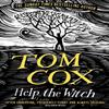 Help the Witch by Tom Cox Paperback Book 9781800756014
