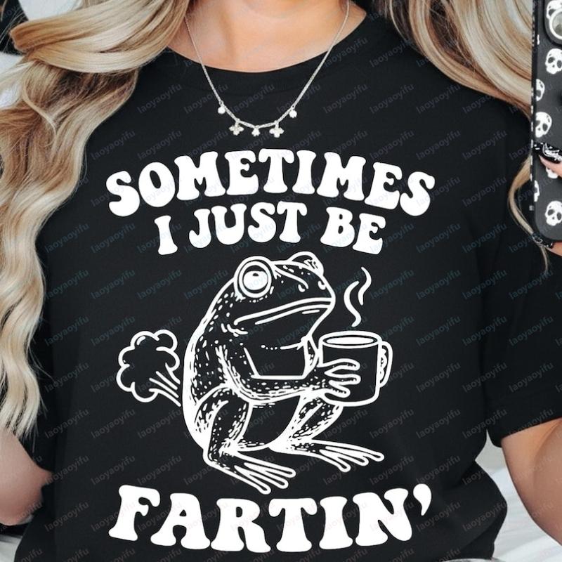 Sometimes Just Be Fartin Sometimes Just Be Fartin Frog TShirt Funny Frog Graphic Tee Graphic T Shirts Oversized T Shirt Tops