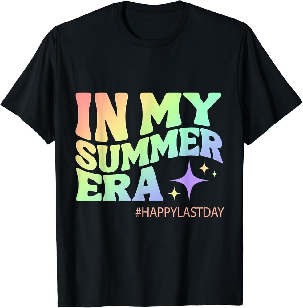

In My Summer Era Happy Last Day of School Teacher Gift Unisex T-Shirt 4XL