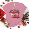 Christmas Merry Everything Happy Always Print Casual T-Shirt Women T Shirt Summer Casual Short Sleeve Harajuku Tops Unisex Tops