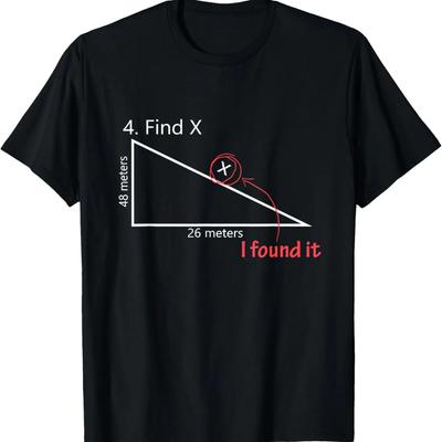 Find X Math Teacher Graphic Sarcastic Gift Novelty Dad Joke T-Shirt