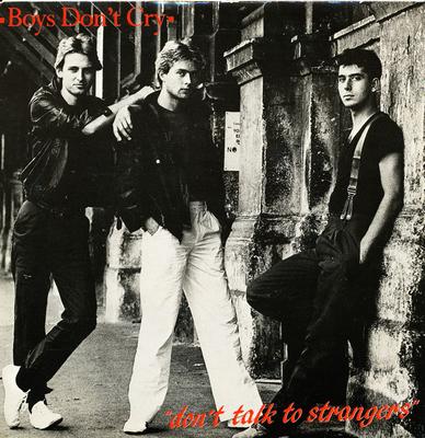 7inch Record BOYS DONT CRY  Dont Talk To Strangers LGY4 LEGACY RECORDS 1983 UK Dance  Electronica Used