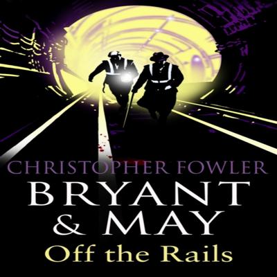 Bryant and May Off the Rails Bryant and May 8 by Christopher Fowler Paperback Book 9780553819700