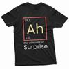 Funny Ah The Element of Surprise T-shirt Chemistry Chemist Periodic Table Tee