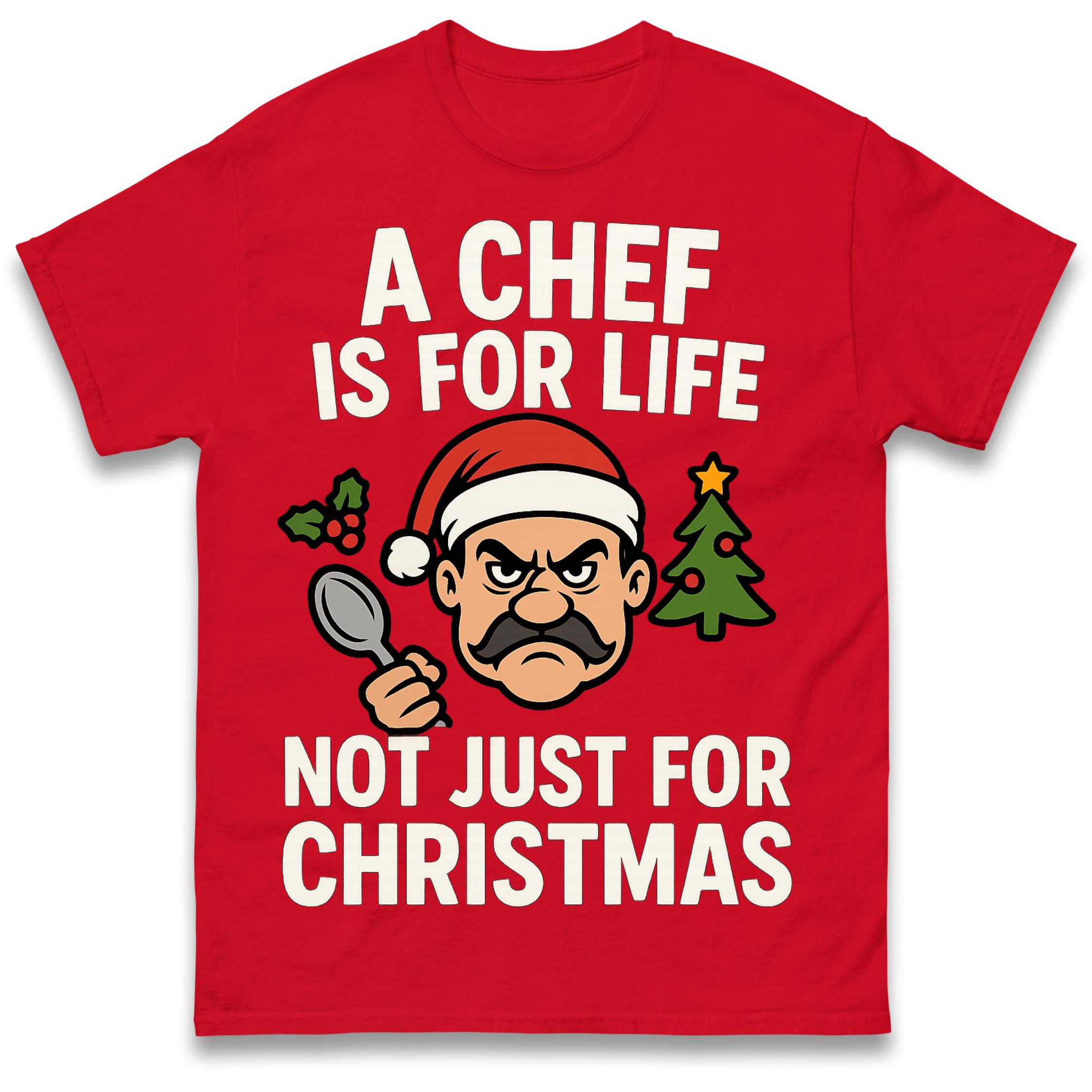 

A Chef is for Life Not Just for Christmas T Shirt Tshirt Mens Womens Unisex Tops Tees S