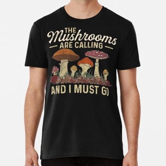 Mushrooms Are Calling And I Must Go Mushroom Hunting Vintage Gift S-5XL T-Shirt 4XL