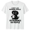 I Dont Like Morning People Or Mornings Or People Grumpy Humour Dog Unisex Tee