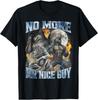 No More Mr Nice Guy Funny Alpha Wolf Meme Unhinged Brainrot T-Shirt