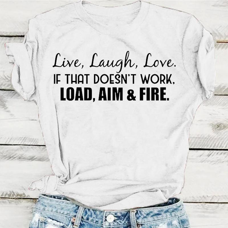 

Футболки с принтом «Живи, смейся, люби, если это не работает», «Загрузи, прицелься, огонь», для женщин, летняя мода, повседневная, с коротким рукавом, с круглым вырезом XXXL золотой