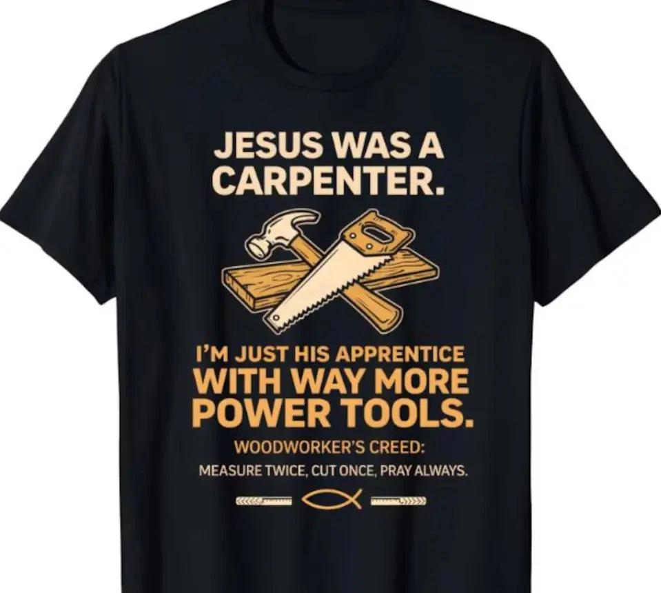 Jesus Was a Carpenter Shirt,Christian Woodworker Shirt,Christian Faith Carpenter S