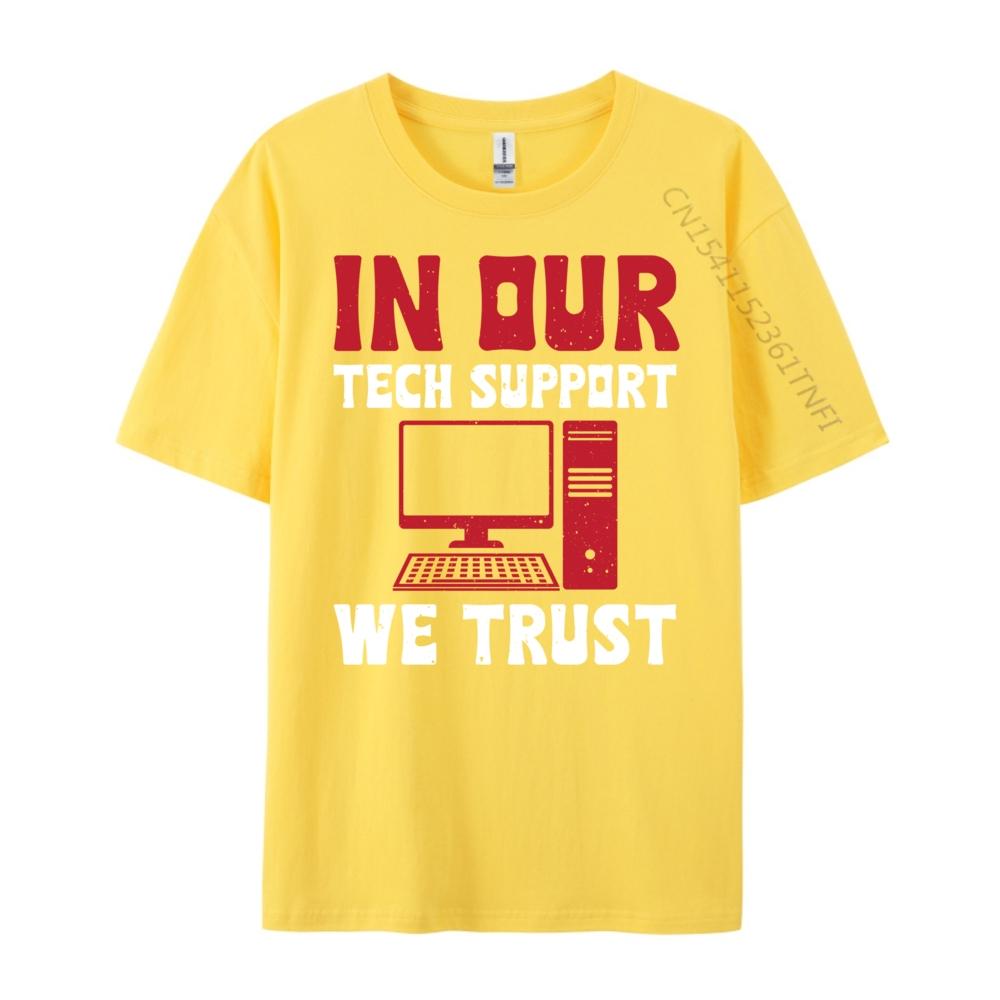 In Our Tech Support We Trust Sysadmin Computer Geek Graphic T Shirts Spring Camisas De Hombre Oversized