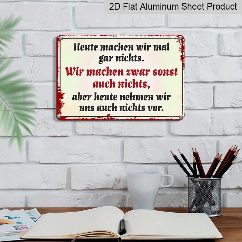 2D Flat, 1pc Metal Plate with German Humorous Quote "Today I Do Nothing" - Vintage Aluminium Wall Art 8.0x12.0inch, Perfect for Home, Bar, Café