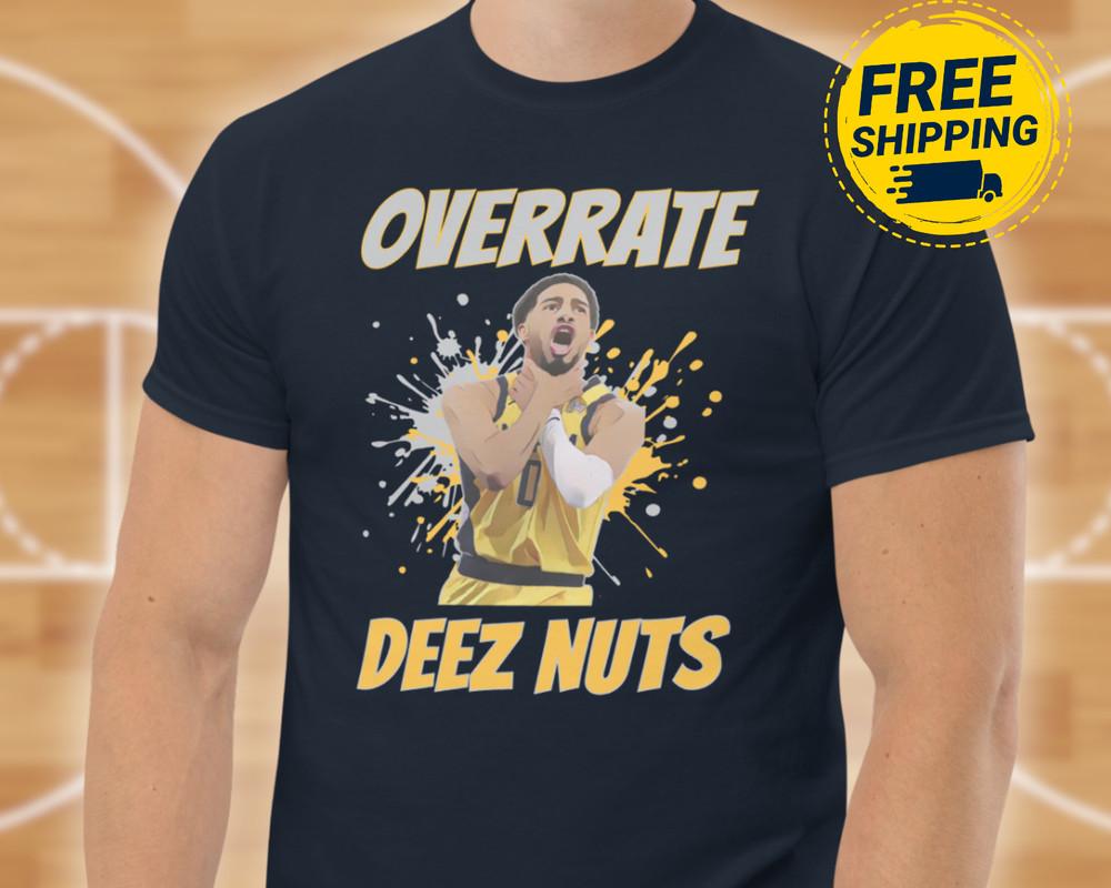 Overrate Deez Nuts Shirt Pacers Shirt Tyrese Haliburton Knicks Choke Indiana Tee Unisex T-Shirt S