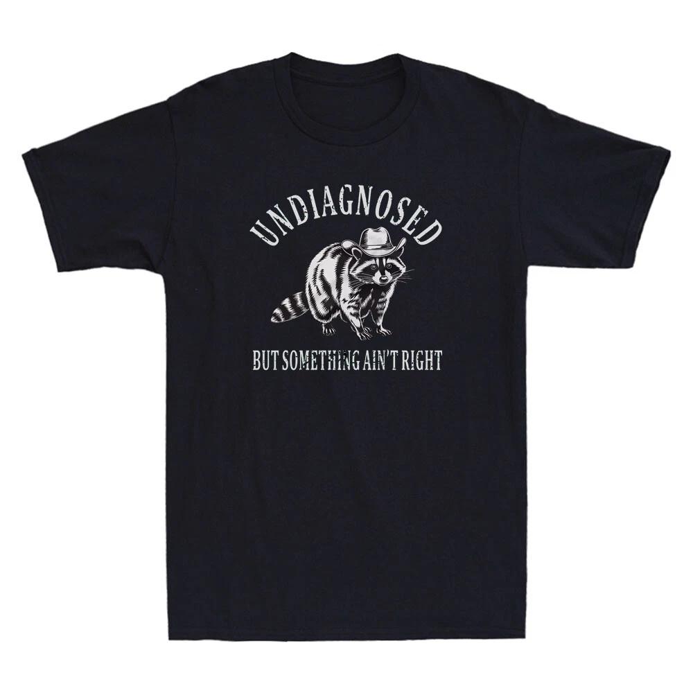 Undiagnosed But Something Ain t Right Funny Cowboy Raccoon Saying Men s T-Shirt S